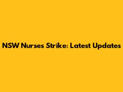 NSW Nurses Strike: Latest Updates