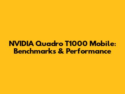 NVIDIA Quadro T1000 Mobile: Benchmarks & Performance