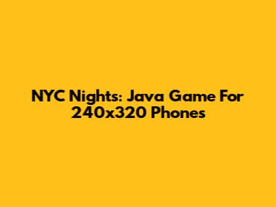 NYC Nights: Java Game For 240x320 Phones