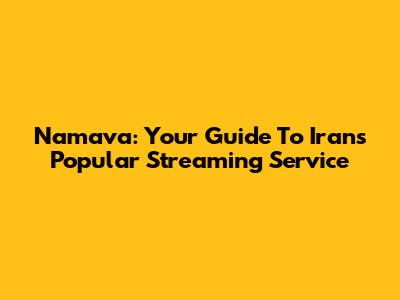 Namava: Your Guide To Iran's Popular Streaming Service