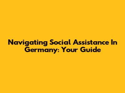 Navigating Social Assistance In Germany: Your Guide