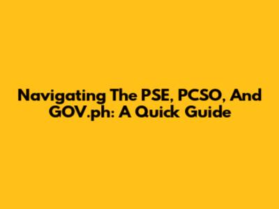 Navigating The PSE, PCSO, And GOV.ph: A Quick Guide
