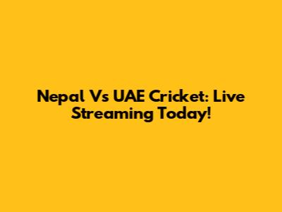 Nepal Vs UAE Cricket: Live Streaming Today!