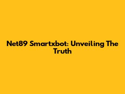 Net89 Smartxbot: Unveiling The Truth