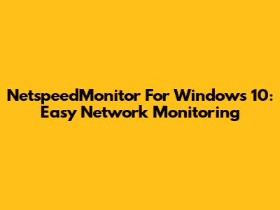 NetspeedMonitor For Windows 10: Easy Network Monitoring