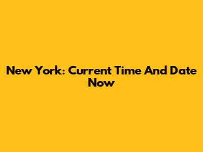 New York: Current Time And Date Now