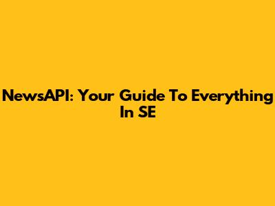 NewsAPI: Your Guide To 'Everything' In SE