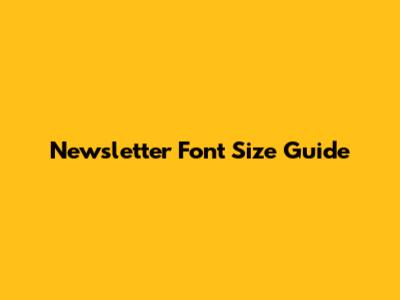 Newsletter Font Size Guide