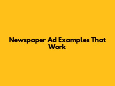 Newspaper Ad Examples That Work
