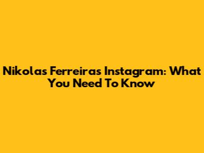 Nikolas Ferreira's Instagram: What You Need To Know