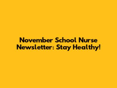 November School Nurse Newsletter: Stay Healthy!