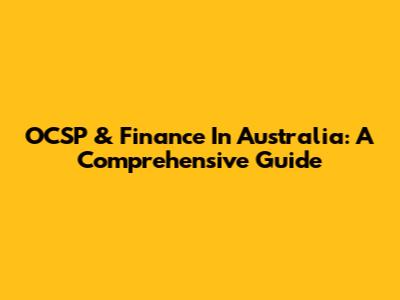 OCSP & Finance In Australia: A Comprehensive Guide