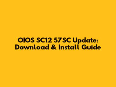 OIOS SC12 57SC Update: Download & Install Guide