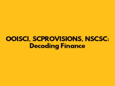 OOISCI, SCPROVISIONS, NSCSC: Decoding Finance