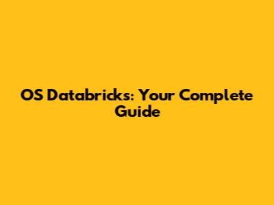 OS Databricks: Your Complete Guide