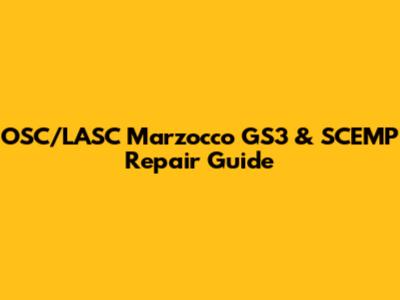 OSC/LASC Marzocco GS3 & SCEMP Repair Guide