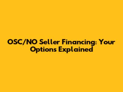 OSC/NO Seller Financing: Your Options Explained