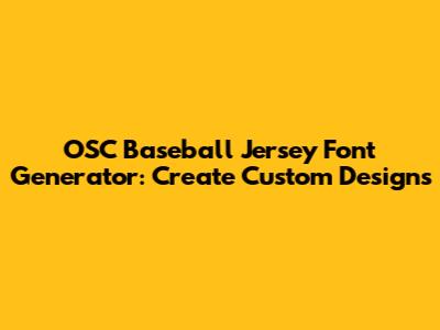 OSC Baseball Jersey Font Generator: Create Custom Designs