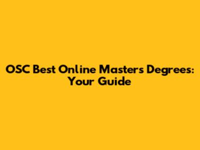 OSC Best Online Master's Degrees: Your Guide