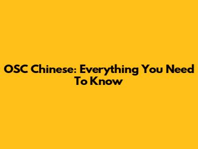 OSC Chinese: Everything You Need To Know