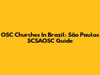 OSC Churches In Brazil: São Paulo's SCSAOSC Guide