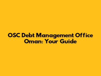 OSC Debt Management Office Oman: Your Guide