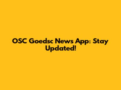 OSC Goedsc News App: Stay Updated!