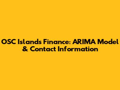 OSC Islands Finance: ARIMA Model & Contact Information