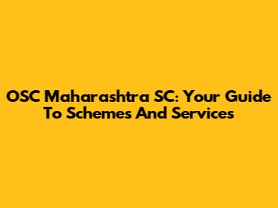 OSC Maharashtra SC: Your Guide To Schemes And Services