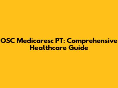 OSC Medicaresc PT: Comprehensive Healthcare Guide