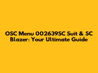 OSC Menu 002639SC Suit & SC Blazer: Your Ultimate Guide