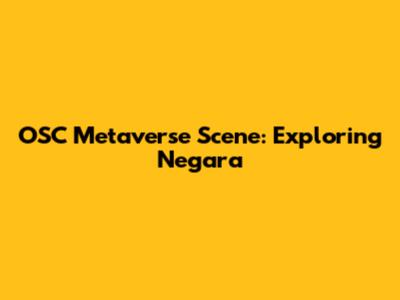 OSC Metaverse Scene: Exploring 'Negara'
