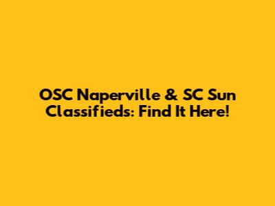 OSC Naperville & SC Sun Classifieds: Find It Here!