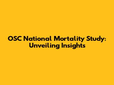 OSC National Mortality Study: Unveiling Insights