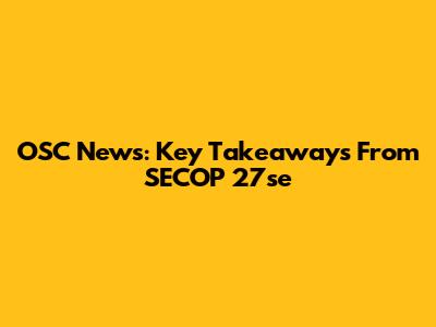 OSC News: Key Takeaways From SECOP 27se