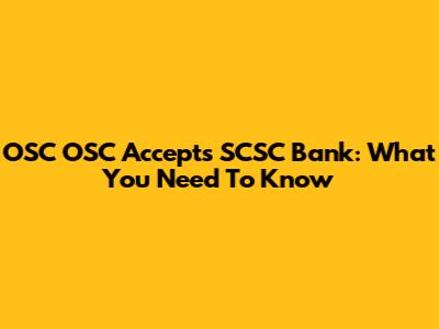 OSC OSC Accepts SCSC Bank: What You Need To Know