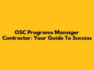 OSC Programs Manager Contractor: Your Guide To Success