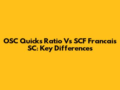 OSC Quicks Ratio Vs SCF Francais SC: Key Differences