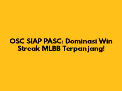 OSC SIAP PASC: Dominasi Win Streak MLBB Terpanjang!