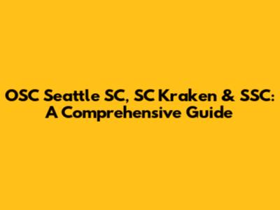 OSC Seattle SC, SC Kraken & SSC: A Comprehensive Guide
