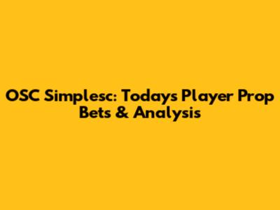 OSC Simplesc: Today's Player Prop Bets & Analysis