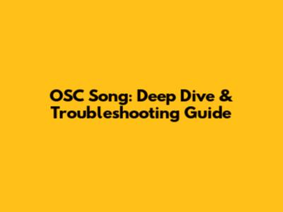 OSC Song: Deep Dive & Troubleshooting Guide