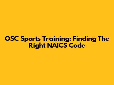 OSC Sports Training: Finding The Right NAICS Code