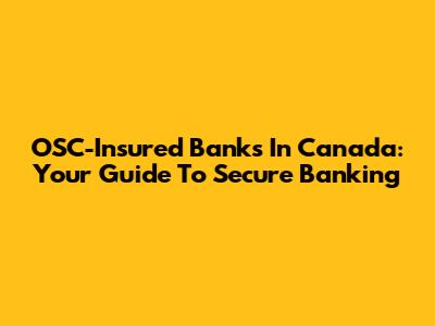 OSC-Insured Banks In Canada: Your Guide To Secure Banking