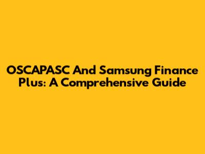 OSCAPASC And Samsung Finance Plus: A Comprehensive Guide