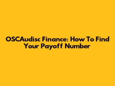 OSCAudisc Finance: How To Find Your Payoff Number