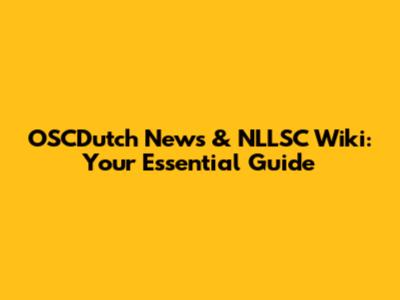 OSCDutch News & NLLSC Wiki: Your Essential Guide