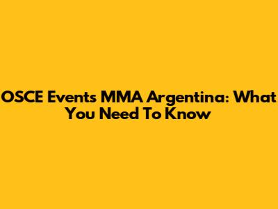 OSCE Events MMA Argentina: What You Need To Know