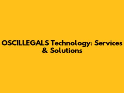 OSCILLEGALS Technology: Services & Solutions
