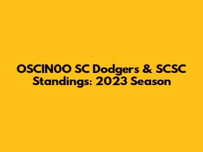 OSCIN0O SC Dodgers & SCSC Standings: 2023 Season